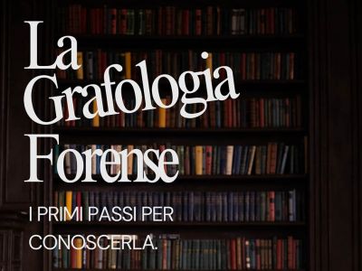 La Grafologia Forense. I primi passi per conoscerla